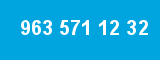 963 571 12 32